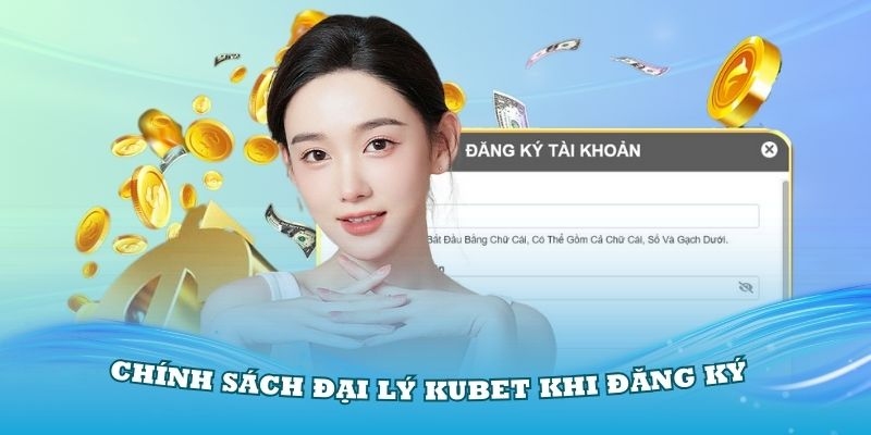 Biểu mẫu đăng ký chính sách đại lý tại KUBET 