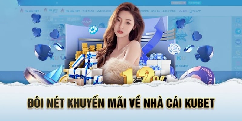 Giới thiệu Kubet và kho khuyến mãi cực khủng